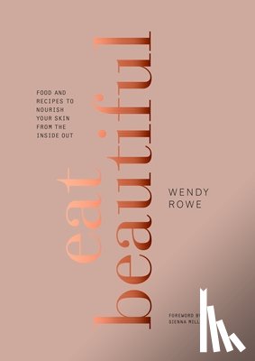 Rowe, Wendy - Rowe, W: Eat Beautiful