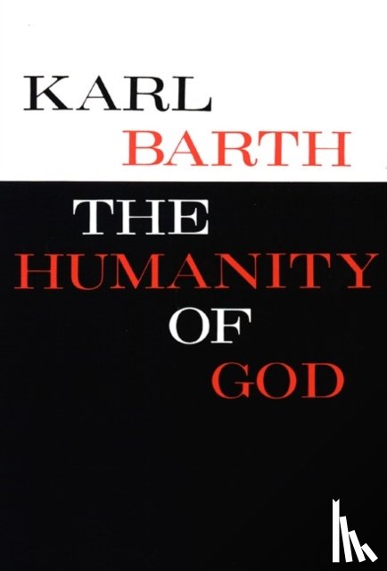 Barth, Karl - The Humanity of God