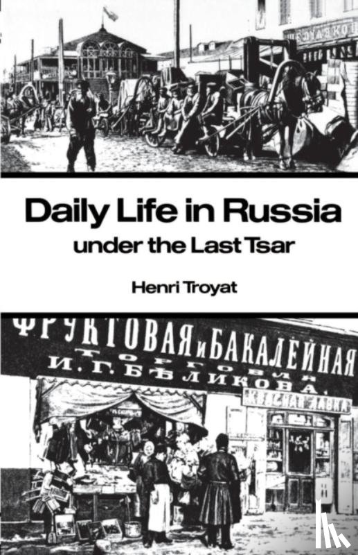 Troyat, Henri - Daily Life in Russia Under the Last Tsar