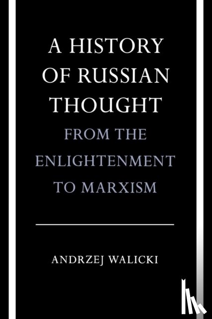 Walicki, Andrzej - A History of Russian Thought from the Enlightenment to Marxism
