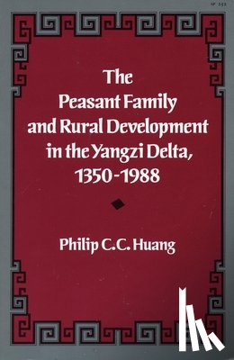 Huang, Philip C. C. - The Peasant Family and Rural Development in the Yangzi Delta, 1350-1988