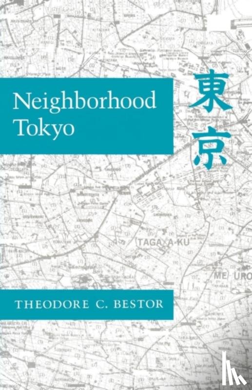 Bestor, Theodore C. - Neighborhood Tokyo