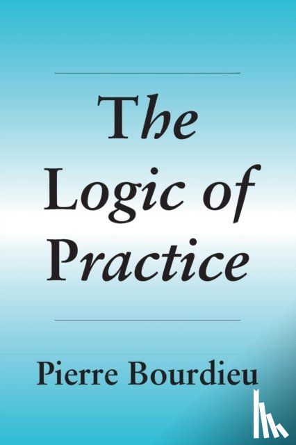 Pierre Bourdieu - The Logic of Practice