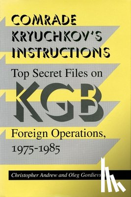 Christopher Andrew, Oleg Gordievsky - Comrade Kryuchkov's Instructions