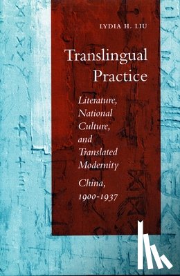 Liu, Lydia H. - Translingual Practice