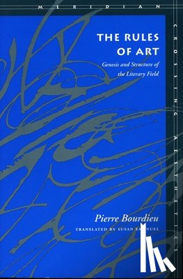 Bourdieu, Pierre - The Rules of Art: Genesis and Structure of the Literary Field