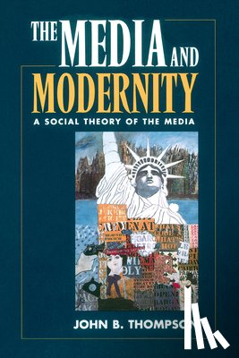 Thompson, John B. - The Media and Modernity: A Social Theory of the Media