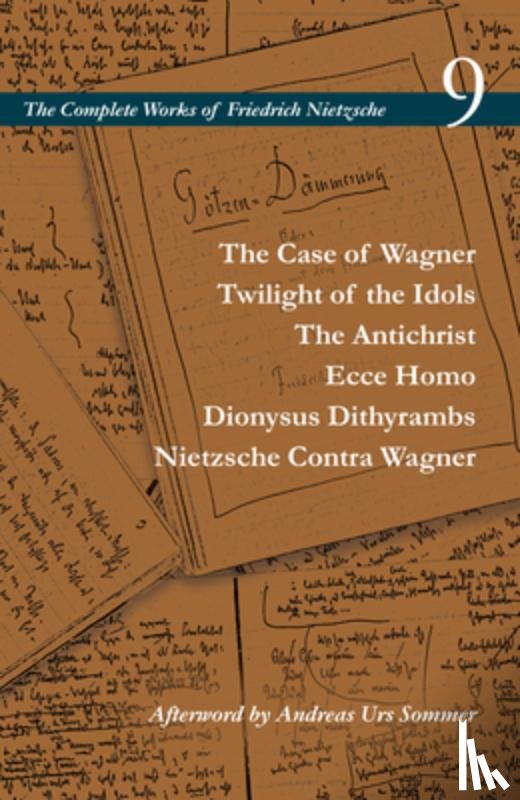 Nietzsche 9, Friedrich - The Case of Wagner / Twilight of the Idols / The Antichrist / Ecce Homo / Dionysus Dithyrambs / Nietzsche Contra Wagner