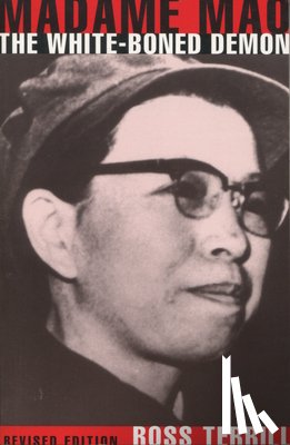 Terrill, Ross - Madame Mao: The White-Boned Demon