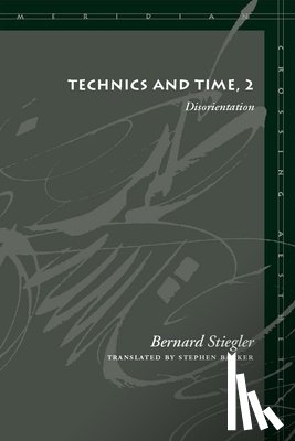 Stiegler, Bernard - Technics and Time, 2
