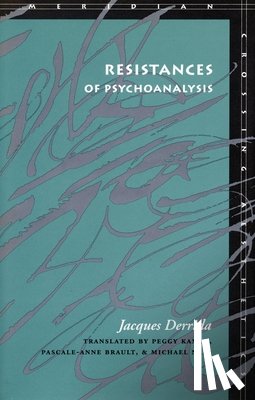 Derrida, Jacques - Resistances of Psychoanalysis