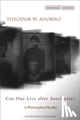Adorno, Theodor - Can One Live after Auschwitz?