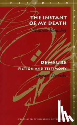 Blanchot, Maurice - The Instant of My Death /Demeure: Fiction and Testimony