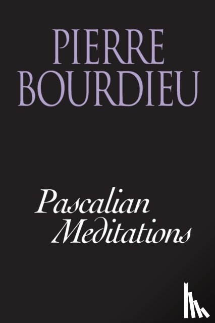 Pierre Bourdieu, Richard Nice - Pascalian Meditations