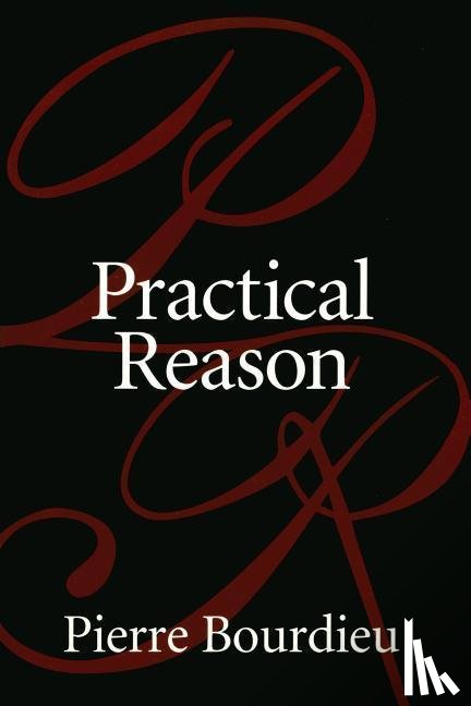 Bourdieu, Pierre - Practical Reason