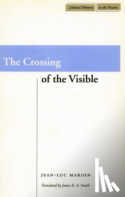 Marion, Jean-Luc - The Crossing of the Visible