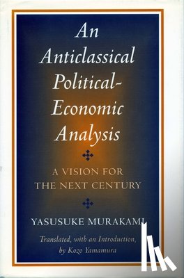Murakami, Yasusuke - An Anticlassical Political-Economic Analysis