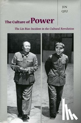 Jin, Qiu - The Culture of Power: The Lin Biao Incident in the Cultural Revolution