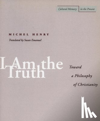 Henry, Michel - I Am the Truth