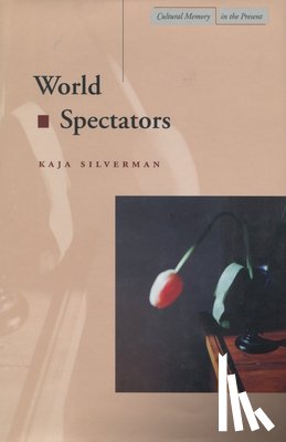 Silverman, Kaja - World Spectators