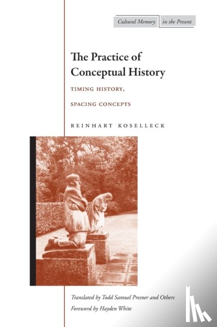 Koselleck, Reinhart - The Practice of Conceptual History