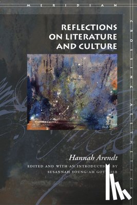 Arendt, Hannah - Reflections on Literature and Culture