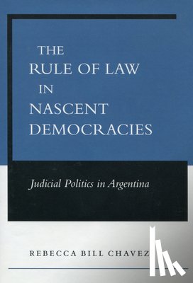 Chavez, Rebecca Bill - The Rule of Law in Nascent Democracies