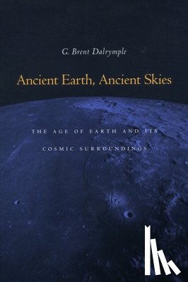 Dalrymple, G. Brent - Ancient Earth, Ancient Skies