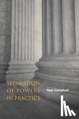 Campbell, Tom - Separation of Powers in Practice