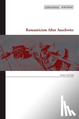 Guyer, Sara - Romanticism After Auschwitz