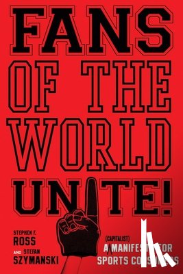 Ross, Stephen F., Szymanski, Stefan - Fans of the World, Unite!
