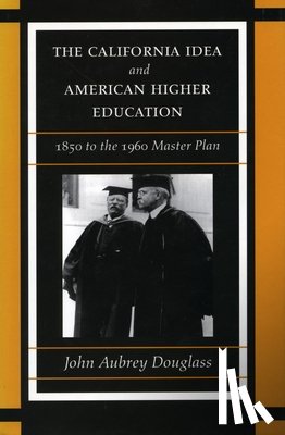 Douglass, John Aubrey - The California Idea and American Higher Education