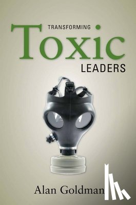 Alan Goldman - Transforming Toxic Leaders