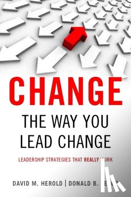 David M. Herold, Donald B. Fedor - Change the Way You Lead Change