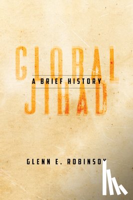 Robinson, Glenn E. - Global Jihad