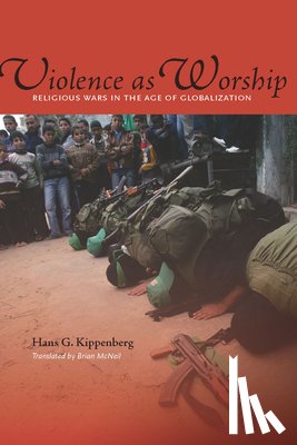 Kippenberg, Hans G. - Violence as Worship