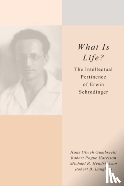 Gumbrecht, Hans Ulrich, Harrison, Robert Pogue, Laughlin, Robert B., Hendrickson, Michael R. - What Is Life?