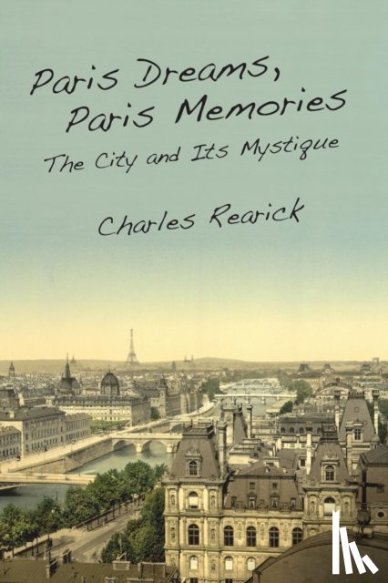 Rearick, Charles - Paris Dreams, Paris Memories