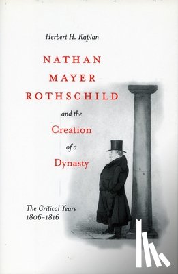 Kaplan, Herbert H. - Nathan Mayer Rothschild and the Creation of a Dynasty