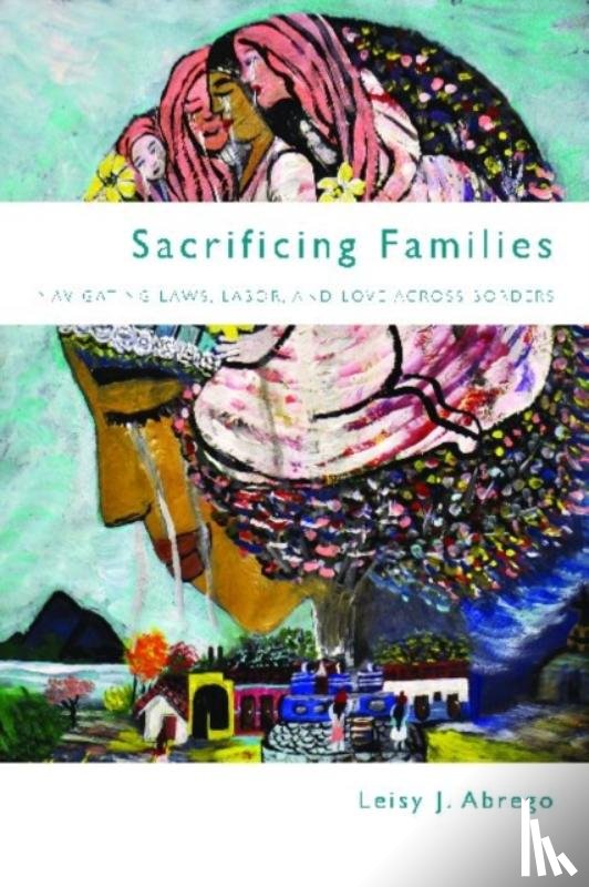 Abrego, Leisy J. - Sacrificing Families
