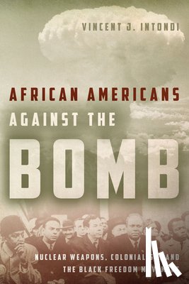 Intondi, Vincent J. - African Americans Against the Bomb