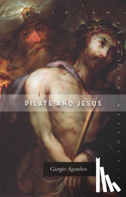 Agamben, Giorgio - Pilate and Jesus