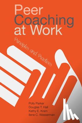 Parker, Polly, Hall, Douglas T. (Tim), Kram, Kathy E., Wasserman, Ilene C. - Peer Coaching at Work