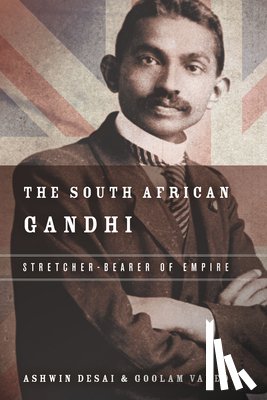 Desai, Ashwin, Vahed, Goolem - The South African Gandhi