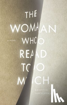 Nakhjavani, Bahiyyih - The Woman Who Read Too Much