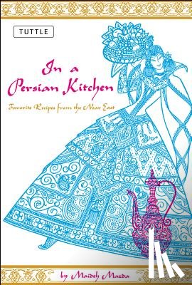 Mazda - In a Persian Kitchen: Favorite Recipes from the Near East