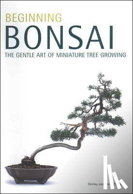 Student - Beginning Bonsai: The Gentle Art of Miniature Tree Growing