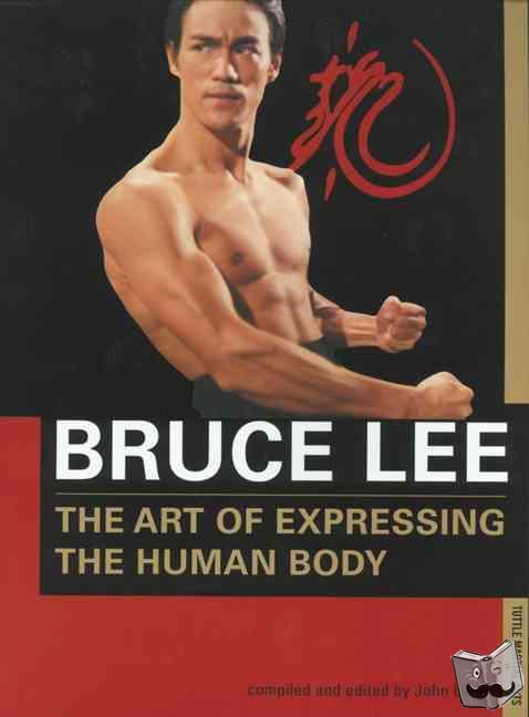 Lee, Bruce - Bruce Lee The Art of Expressing the Human Body