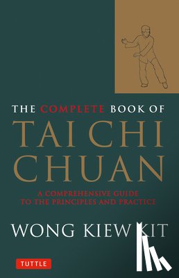 Kit, Wong Kiew - The Complete Book of Tai Chi Chuan