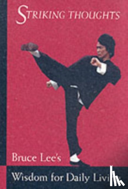 Lee, Bruce - Bruce Lee Striking Thoughts